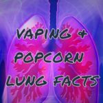 Vaping Popcorn Lung Facts